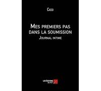 Mes premiers pas dans la soumission: Journal intime