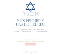 Mes Premiers Pas en Hébreu - Apprendre à Lire et Écrire l'Hébreu Moderne pour Grands Débutants