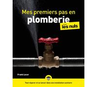 Mes premiers pas en plomberie pour les Nuls - Frank Lecor - First - broché - Guide