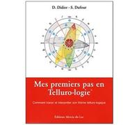 Mes Premiers Pas En Telluro-Logie - Comment Tracer Et Interpréter Son Thème Telluro-Logique