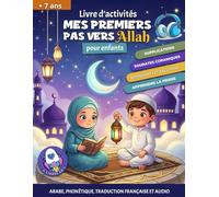 Mes premiers pas vers allah: Livre d'activités pour enfants musulmans garçons et filles - Texte arabe, phonétique, français et audio via QR code