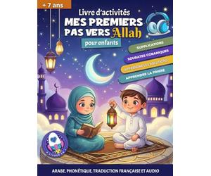 Mes premiers pas vers allah: Livre d'activités pour enfants musulmans garçons et filles - Texte arabe, phonétique, français et audio via QR code