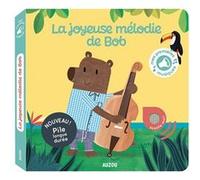 Mes premiers sonores - La joyeuse mélodie de Bob Laurence Jammes (Auteur), Marc Clamens (Illustration)