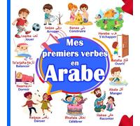 Mes premiers verbes en Arabe: Un imagier bilingue Arabe Français pour apprendre les premiers verbes en Arabe pour les enfants