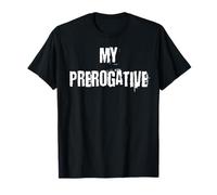 Mes prérogatives T-Shirt