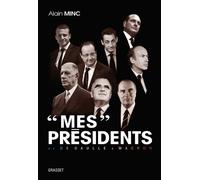 "Mes" présidents - Alain Minc - Grasset - broché - Essai