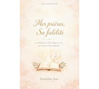 Mes prières, Sa fidélité: Carnet de prières et témoignages de la fidélité de Dieu