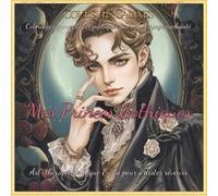 Mes Princes Gothiques: Coloriages immersifs et Haïkus poétiques pour âmes sensibles entre élégance baroque, romantisme noir et douce mélancolie