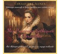 Mes princesses Gothiques à Versailles: Coloriages romantiques et Haïkus poétiques pour dentelles, roses, palais enchantés en élégance gothique