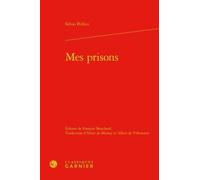 Mes prisons Silvio Pellico (Auteur), François Bouchard (Editeur du volume), Alban Villeneuve-Bargemont (Traduction), Henri de Messey (Traduction), Alain Montandon (Collection dirigée par), Françoise L