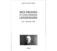 Mes prisons et leurs premiers lendemains - Juin-décembre 1944