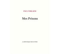 Mes Prisons - Paul Verlaine - La Republique Des Lettres - broché - Poésie