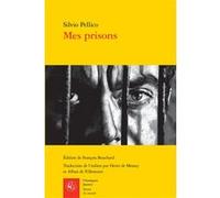 Mes prisons Silvio Pellico (Auteur), François Bouchard (Editeur du volume), Henri de Messey (Traduction), Alban de Villeneuve (Traduction)
