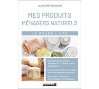 Mes produits ménagers naturels: Le grand livre