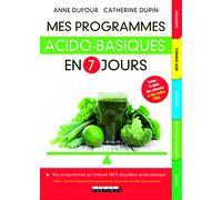 Mes programmes acido-basiques en 7 jours: Surpoids, stress, transit intestinal, diabète, fatigue...