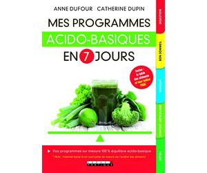 Mes programmes acido-basiques en 7 jours: Surpoids, stress, transit intestinal, diabète, fatigue...