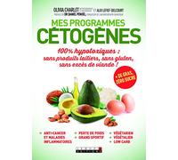 Mes programmes cétogènes: 100% hypotoxiques : sans produits laitiers, sans gluten, sans excès de viande