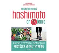Mes programmes Hashimoto en 15 jours Recettes et conseils au quotidien pour protéger votre thyroïde - Pierre Nys - Leduc S. - broché - Guide