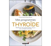 Mes programmes thyroide Recettes et infos indispensables : 21 jours pour protéger sa thyroïde - Pierre Nys - Leduc S. - broché - Guide