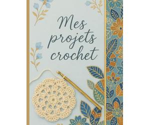 Mes projets crochet - Carnet à remplir pour passionnées de crochet | Cahier de Suivi de créations, idées, fils, crochets, modèles | Journal créatif à ... | Livret de Projets Créatifs Artisanaux
