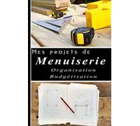 Mes projets de menuiserie - Organisation - Budgétisation: DIY bricolage - S’organiser pour gagner du temps. Cahier à remplir petit format - 6X9 Pouce