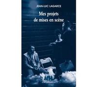 Mes projets de mises en scène Jean-Luc Lagarce (Auteur)