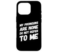 Mes pronoms sont None Do Not Refer to Me Funny Introverti Coque pour iPhone 16 Pro
