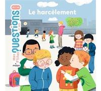 MES P'TITES QUESTIONS - Harcèlement (Le) - Dès 7 ans Sandra Laboucarie (Auteur), Sandra De la Prada (Illustration)