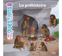 MES P'TITES QUESTIONS - La préhistoire - Dès 7 ans - Natacha Scheidhauer - Milan Eds - cartonné - Document jeunesse