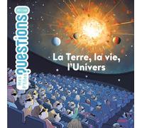 Mes p'tites questions – La Terre, la vie, l'Univers – Dès 7 ans – MILAN