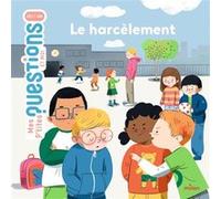 MES P'TITES QUESTIONS – Le Harcèlement – Dès 7 ans – Éditions Milan