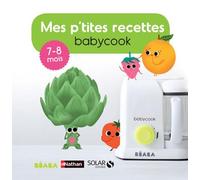Mes p'tites recettes Babycook 7-8 mois