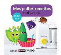 Mes p'tites recettes Babycook 9-12 mois