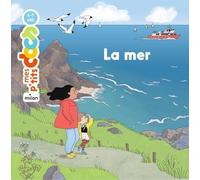 Mes P'tits Docs - La Mer - Dès 4 Ans