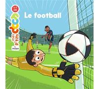 Stéphanie Ledu – Mes p'tits docs : Le Football – Dès 4 ans – Milan