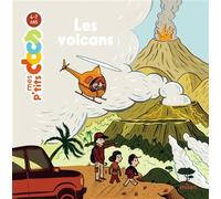Stéphanie Ledu, Benoît Perroud – MES P'TITS DOCS Les Volcans – Dès 4 ans – Éditions Milan – Cartonné
