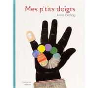 Mes p'tits doigts - Anne Crahay - Cotcotcot - cartonné - Album jeunesse