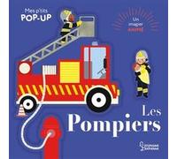 Mes P'tits pop-up : Les pompiers Marie Paruit (Illustration), Mathilde Bourgon (Illustration)