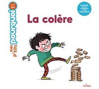 MES P'TITS POURQUOI - La Colère - Dès 4 ans Camille Laurans (Auteur), Isabelle Maroger (Illustration)