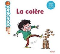 MES P'TITS POURQUOI - La Colère - Dès 4 ans Camille Laurans (Auteur), Isabelle Maroger (Illustration)