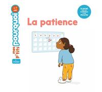 Camille Masson – Mes p'tits pourquoi : La patience – Dès 4 ans – Cartonné (Milan)