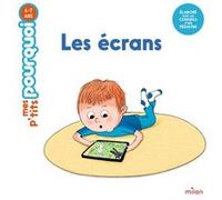 MES P'TITS POURQUOI - Les Écrans - Dès 4 ans Stéphanie Redoulès (Auteur), Thierry Manès (Illustration)