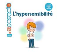 MES P'TITS POURQUOI - L'Hypersensibilité - Dès 4 ans - Muriel Zürcher - Milan Eds - cartonné - Document jeunesse