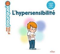 MES P'TITS POURQUOI - L'Hypersensibilité - Dès 4 ans Muriel Zürcher (Auteur), Annick Masson (Illustration)