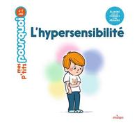 MES P'TITS POURQUOI - L'Hypersensibilité - Dès 4 ans - Muriel Zürcher - Milan Eds - cartonné - Document jeunesse
