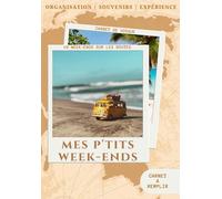 Mes P'tits Week-ends - Carnet de voyage à remplir | Journal de bord | Cahier de road trip | Van, fourgon, camping car | Vanlife: 10 week-ends sur les ... voyager et revenir en toute sérénité