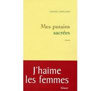 Mes putains sacrées - Daniel Depland - Grasset - broché - Roman