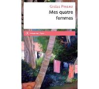 Mes quatre femmes - Gisèle Pineau - Philippe Rey - broché - Roman