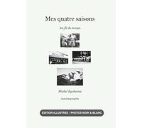 Mes quatre saisons: Au fil du temps - Edition Illustrée