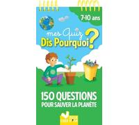 Mes Quiz Dis Pourquoi ? - 150 Questions Pour Sauver La Planète